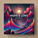Lucian B. - Highs & Lows (Original Mix)
