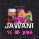 Tural Samedov - Jawani Se Ab Jung