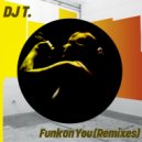 DJ T. - Funk On You