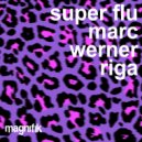 Super Flu & Marc Werner - Riga (Original Mix)