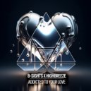 B-Sights & Highbreeze - Addicted To Your Love