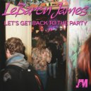 LeBaron James - Let\'s Get Back To The Party (Original Mix)