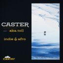 CASTER aka.toll - INDIE & AFRO @ 2025 ()