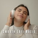 Coffe Lofi & Lofi Beats & Smooth Background Sounds - Soothing Lofi Soundtracks