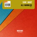 SURF, Mart - All I Wanna Do (Club Mix)
