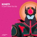 Bonetti - I Can\'t Give You Up (Original Mix)