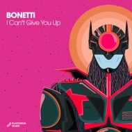 Bonetti - I Can\'t Give You Up