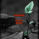KONUNG - Life Is Good