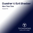 Duezher & Evil Shadow - Give Time Time