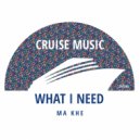 Ma Khe - What I Need (Radio Edit)