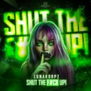 LunaKorpz - SHUT THE F#CK UP!