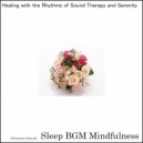 Sleep BGM Mindfulness - Journey Through the Alpha Waves to Achieve Deep Relaxation (Original Mix)