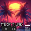 Moe Turk - AAh Yé (Radio Mix)
