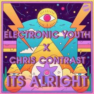 Electronic Youth x Chris Contrast - It\'s Alright