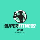 SuperFitness - Who (Workout Mix 134 bpm)
