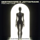 Destroyers & JottaFrank - Feeling Love (Original Mix)