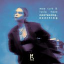 Moe Turk, Lucia Haze - Confusing , Exciting (Original Mix)