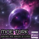 Moe Turk - Bring Me Back 2 Life (Radio Mix)