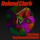 Roland Clark - I Get Deep (Roy Rosenfeld Extended Remix)