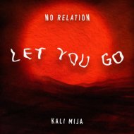 Kali Mija, No Relation - Let You Go