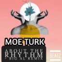 Moe Turk - About The Rhythm (Big Al Remix)