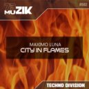 Máximo Luna - City In Flames (Original Mix)
