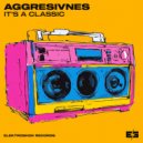 Aggresivnes - It\'s a Classic (Original Mix)