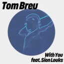 Tom Breu & Sion Louks - With You