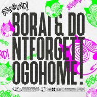 Borai & dontforgettogohome - X