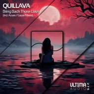 Quillava - Bring Back Those Days