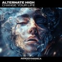 Alternate High - Change Your Life (stream version)