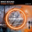 Mike Bound - Where R U Now