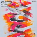 FLETCH - So Fly