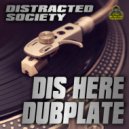 Distracted Society - Dis Here Dubplate (Original Mix)