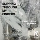 Moe Turk, Shyam P - Slipping Through My Fingers