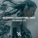 Ruslan Radriges, Alexander Spark, Aniølkü - Dreaming Of You (Extended Mix)