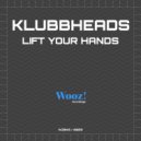 Klubbheads - Lift Your Hands (Original Mix)
