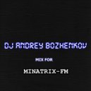 Dj Andrey Bozhenkov - Mix For Minatrix-FM (Vol.02) (2025)