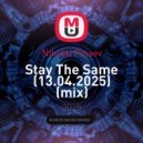 Nikolai Pinaev - Stay The Same (13.04.2025) (mix)