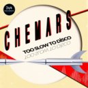 Chemars - Too Slow To Disco (Original Mix)