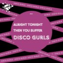 Disco Gurls - Then You Suffer (Club Mix)