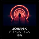 Johan K - Without You