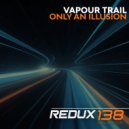 Vapour Trail - Only an Illusion