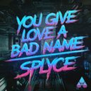 Splyce - You Give Love A Bad Name