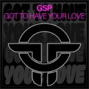 GSP - Got to Have Your Love (Original Mix)