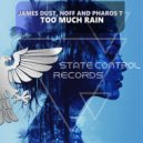 James Dust, Noff & Pharos T - Too Much Rain (Extended Mix)