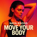 Naya Kross - Move Your Body (original)