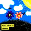 Why Not Be - Sunny (Original Mix)