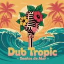 Dub Tropic - Fuego en el Alma