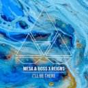 Mesa & Boss & Reigns - I\'ll Be There (Extended Mix)